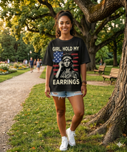 Girl Hold My Earrings Statue Of Liberty Shirt