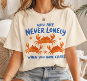 You Are Never Lonely When You Have Crabs Shirt