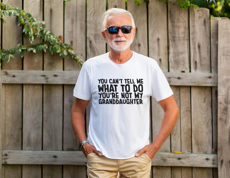 Funny Grandpa Shirt, You're Not My Granddaughter Tee
