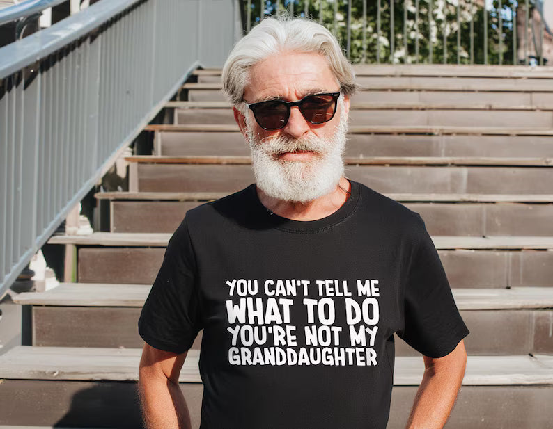 Funny Grandpa Shirt, You're Not My Granddaughter Tee