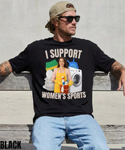 I Support Women's Sports Funny Sarcastic Shirt