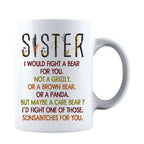 Sister I Would Fight A Bear For You Funny Mug