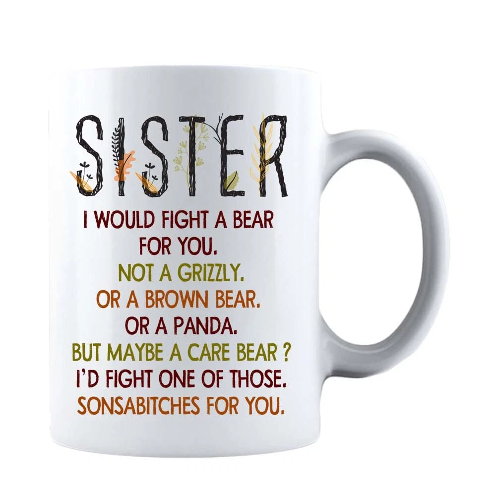 Sister I Would Fight A Bear For You Funny Mug
