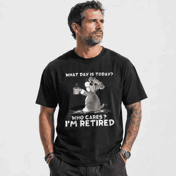 What Day Is Today Who Cares I'm Retired Funny Dog Graphic T-Shirt