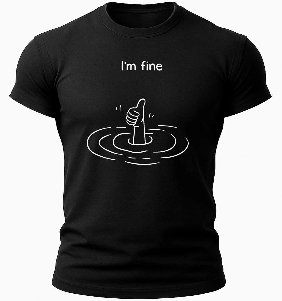 I’m Fine Funny T-Shirt