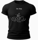 I’m Fine Funny T-Shirt
