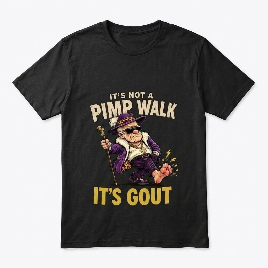 Funny It's Not A Pimp Walk It's Gout T-Shirt